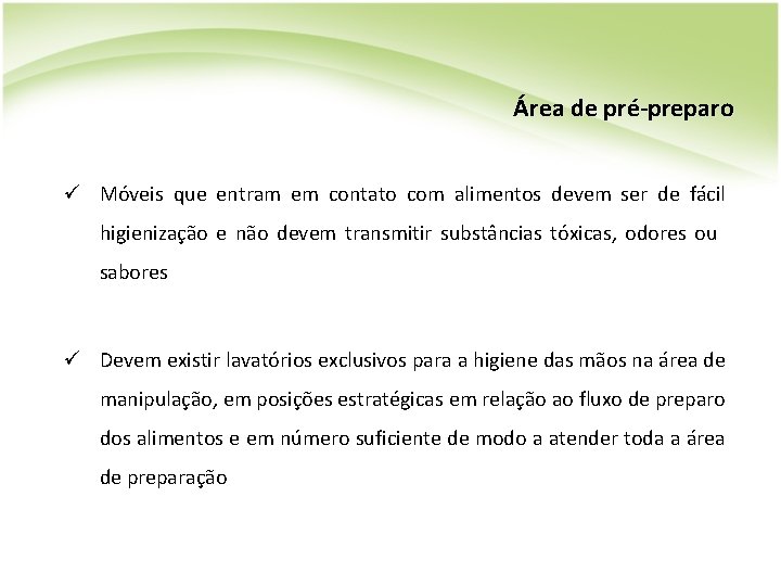 Área de pré-preparo ü Móveis que entram em contato com alimentos devem ser de