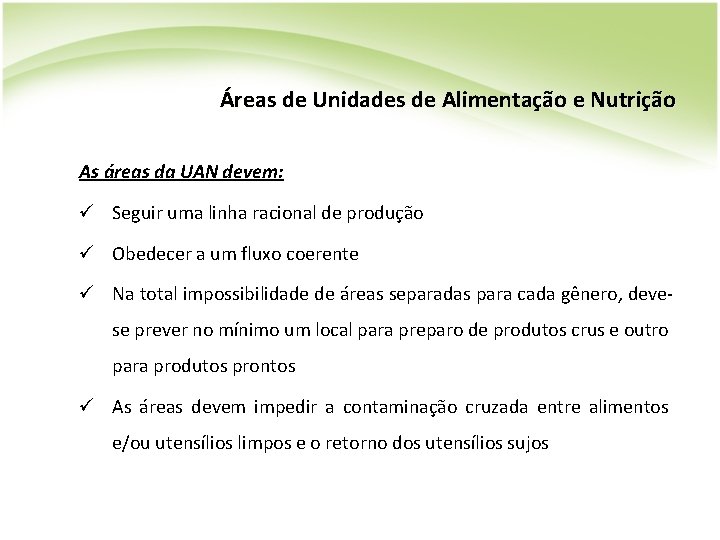 Áreas de Unidades de Alimentação e Nutrição As áreas da UAN devem: ü Seguir