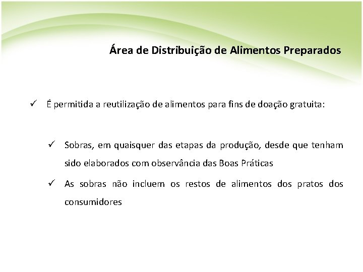 Área de Distribuição de Alimentos Preparados ü É permitida a reutilização de alimentos para