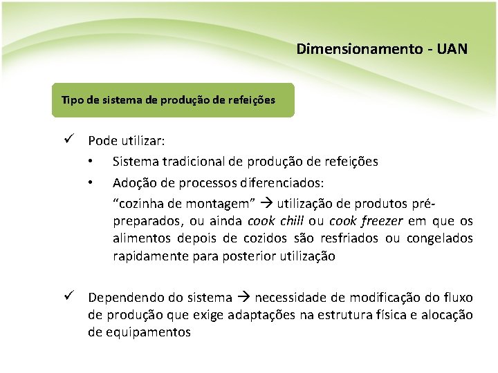 Dimensionamento - UAN Tipo de sistema de produção de refeições ü Pode utilizar: •