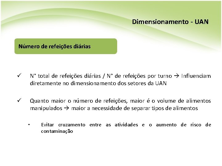 Dimensionamento - UAN Número de refeições diárias ü N° total de refeições diárias /