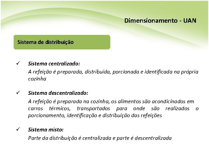 Dimensionamento - UAN Sistema de distribuição ü Sistema centralizado: A refeição é preparada, distribuída,