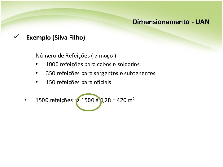 Dimensionamento - UAN ü Exemplo (Silva Filho) – Número de Refeições ( almoço )