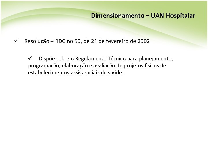 Dimensionamento – UAN Hospitalar ü Resoluc a o – RDC no 50, de 21