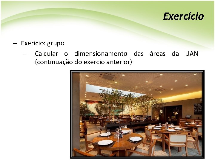 Exercício – Exerício: grupo – Calcular o dimensionamento das áreas da UAN (continuação do