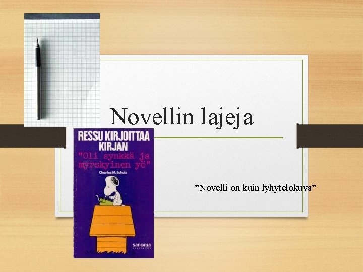 Novellin lajeja ”Novelli on kuin lyhytelokuva” 