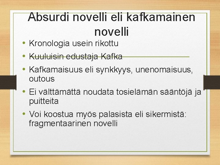 Absurdi novelli eli kafkamainen novelli • Kronologia usein rikottu • Kuuluisin edustaja Kafka •