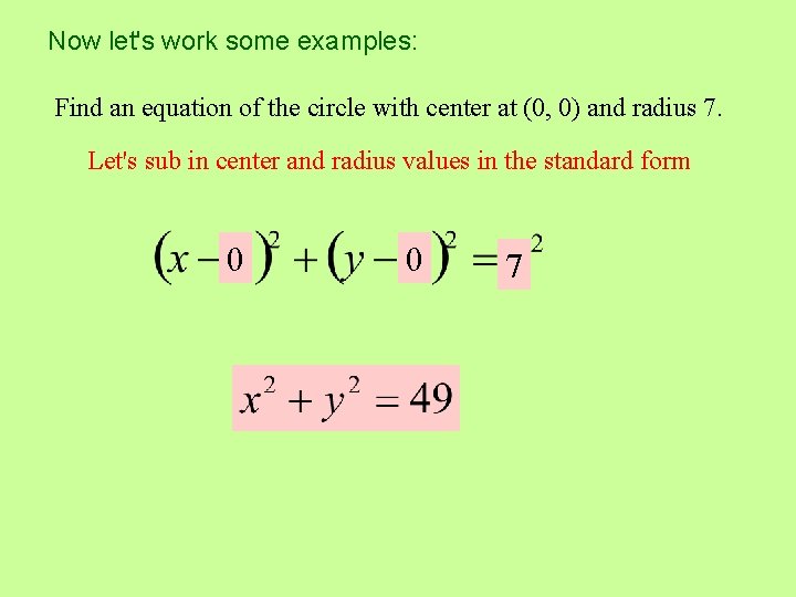 Now let's work some examples: Find an equation of the circle with center at