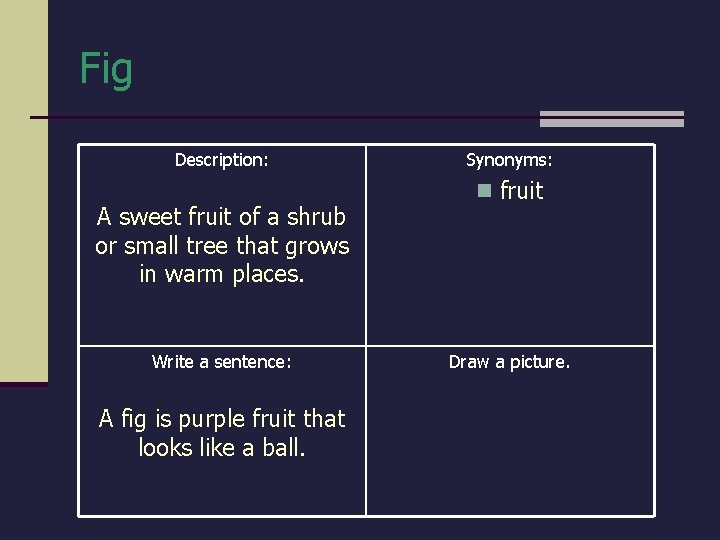 Fig Description: A sweet fruit of a shrub or small tree that grows in Fig Description: A sweet fruit of a shrub or small tree that grows in