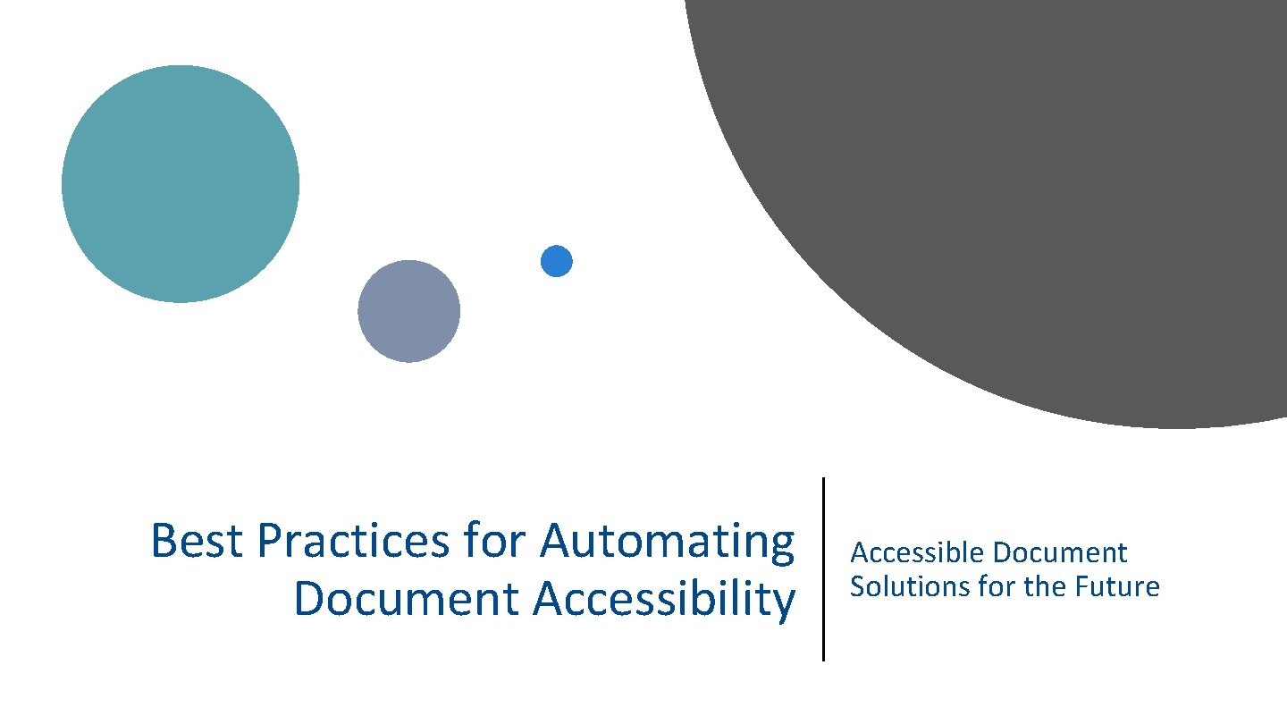 Best Practices for Automating Document Accessibility Accessible Document Solutions for the Future 