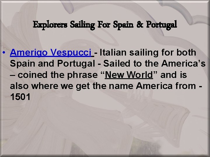 Explorers Sailing For Spain & Portugal • Amerigo Vespucci - Italian sailing for both