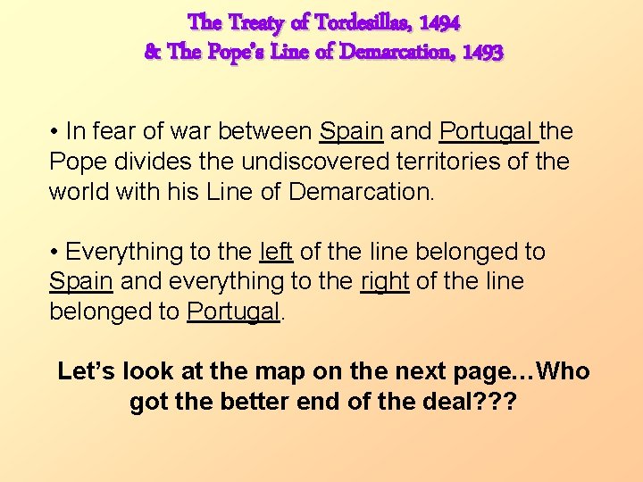 The Treaty of Tordesillas, 1494 & The Pope’s Line of Demarcation, 1493 • In