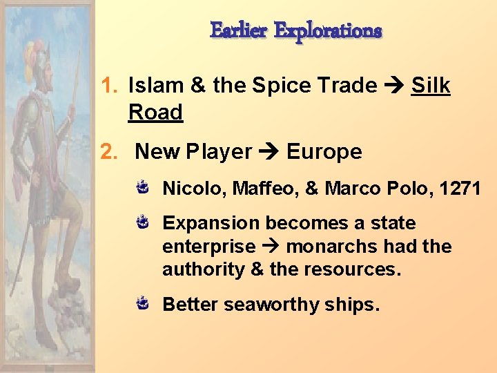 Earlier Explorations 1. Islam & the Spice Trade Silk Road 2. New Player Europe