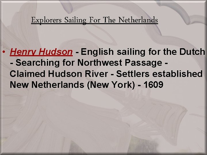 Explorers Sailing For The Netherlands • Henry Hudson - English sailing for the Dutch