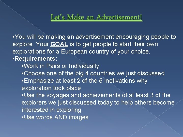 Let’s Make an Advertisement! • You will be making an advertisement encouraging people to