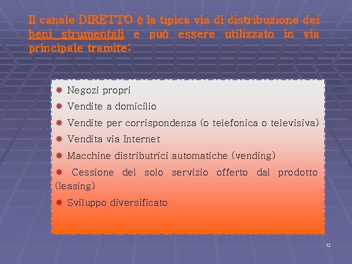 Il canale DIRETTO è la tipica via di distribuzione dei beni strumentali e può