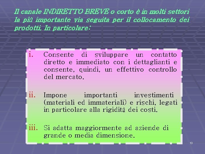 Il canale INDIRETTO BREVE o corto è in molti settori la più importante via