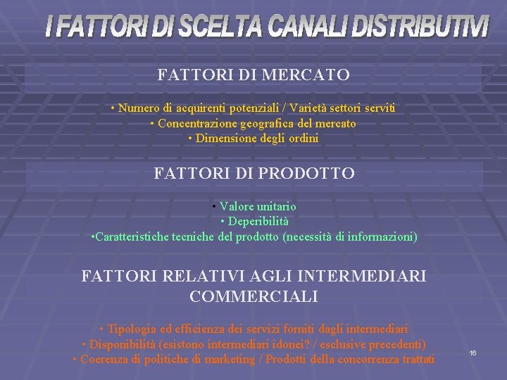 FATTORI DI MERCATO • Numero di acquirenti potenziali / Varietà settori serviti • Concentrazione