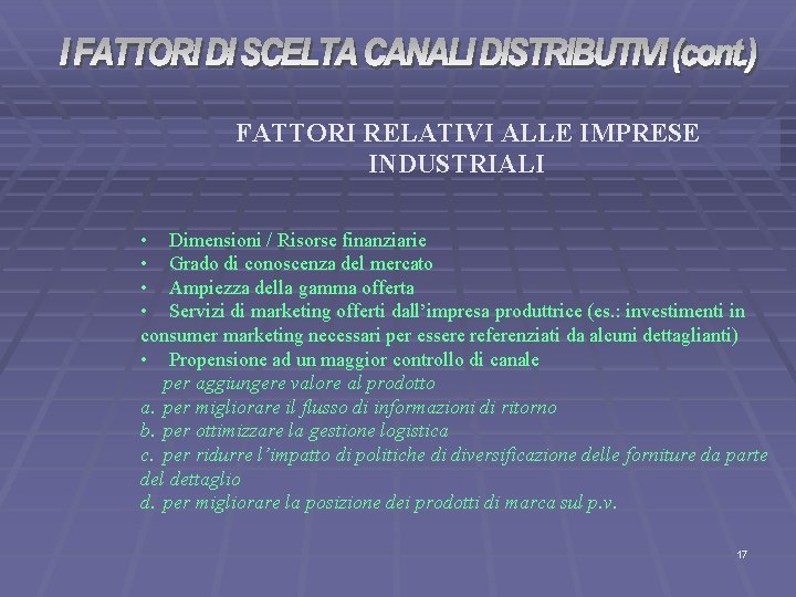 FATTORI RELATIVI ALLE IMPRESE INDUSTRIALI • Dimensioni / Risorse finanziarie • Grado di conoscenza