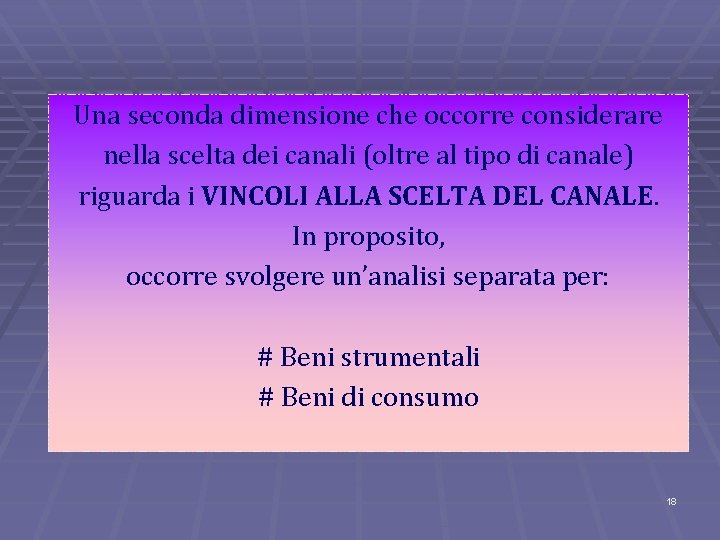 Una seconda dimensione che occorre considerare nella scelta dei canali (oltre al tipo di