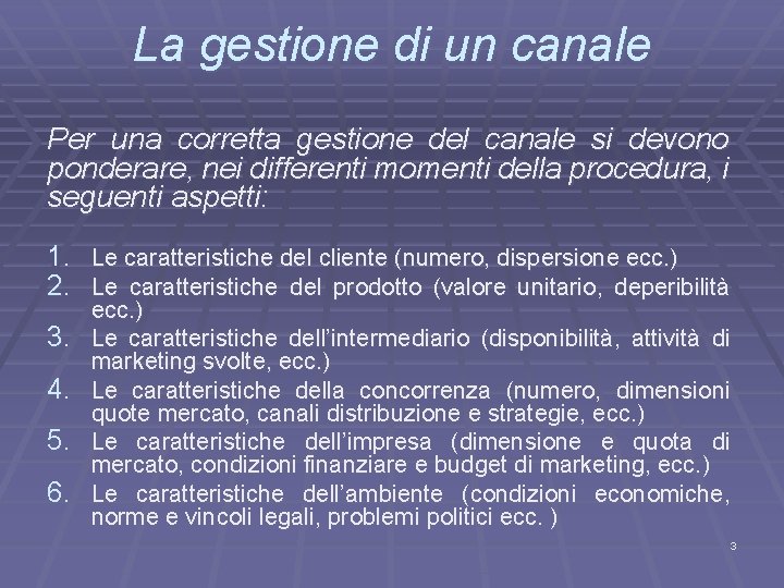 La gestione di un canale Per una corretta gestione del canale si devono ponderare,