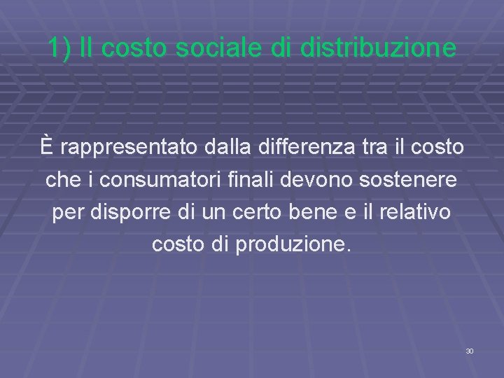 1) Il costo sociale di distribuzione È rappresentato dalla differenza tra il costo che