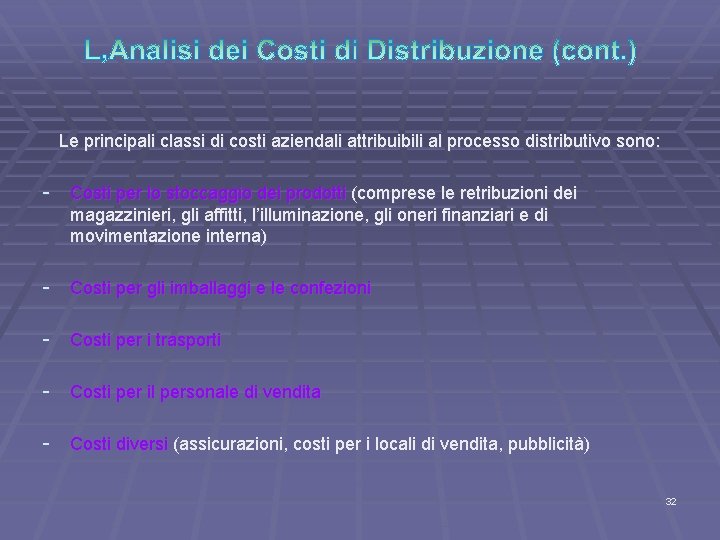 Le principali classi di costi aziendali attribuibili al processo distributivo sono: - Costi per