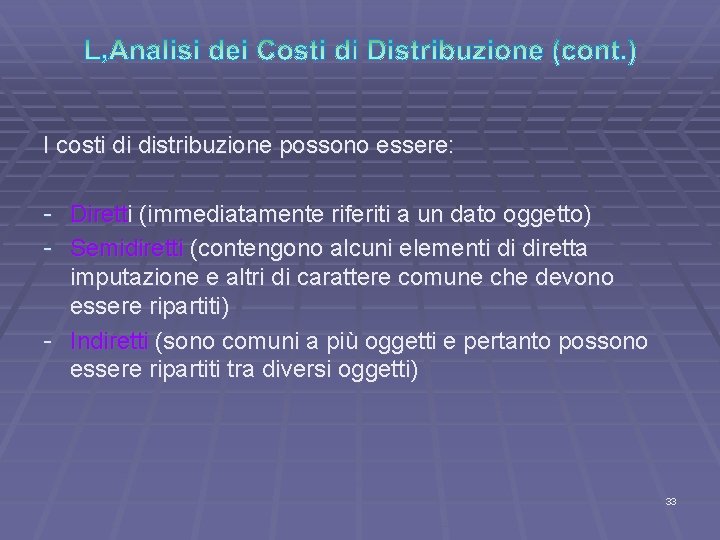 I costi di distribuzione possono essere: - Diretti (immediatamente riferiti a un dato oggetto)