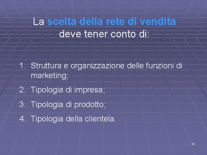 La scelta della rete di vendita deve tener conto di: 1. Struttura e organizzazione