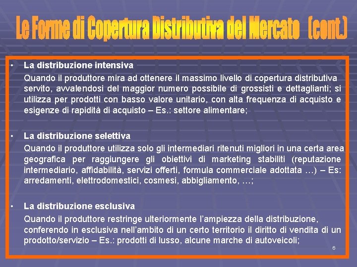  • La distribuzione intensiva Quando il produttore mira ad ottenere il massimo livello