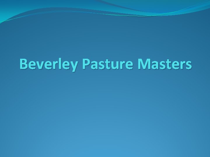 Beverley Pasture Masters 
