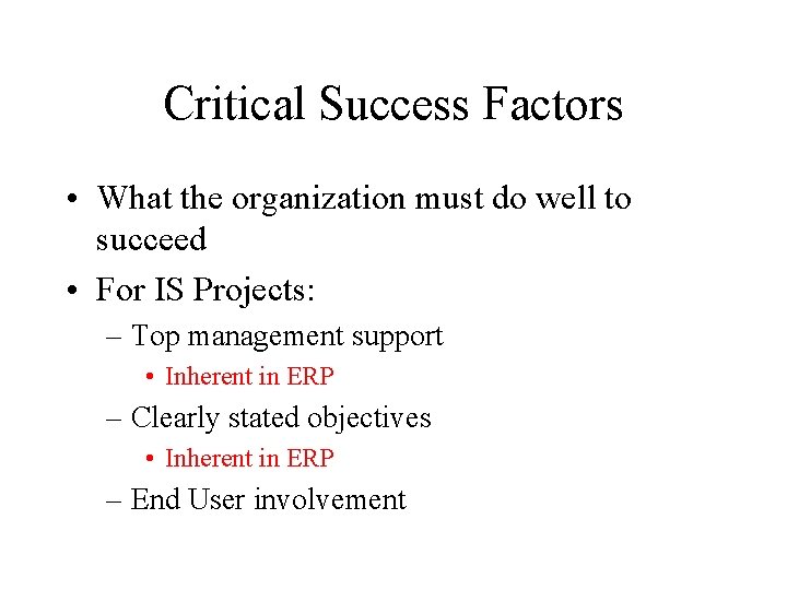 Critical Success Factors • What the organization must do well to succeed • For Critical Success Factors • What the organization must do well to succeed • For
