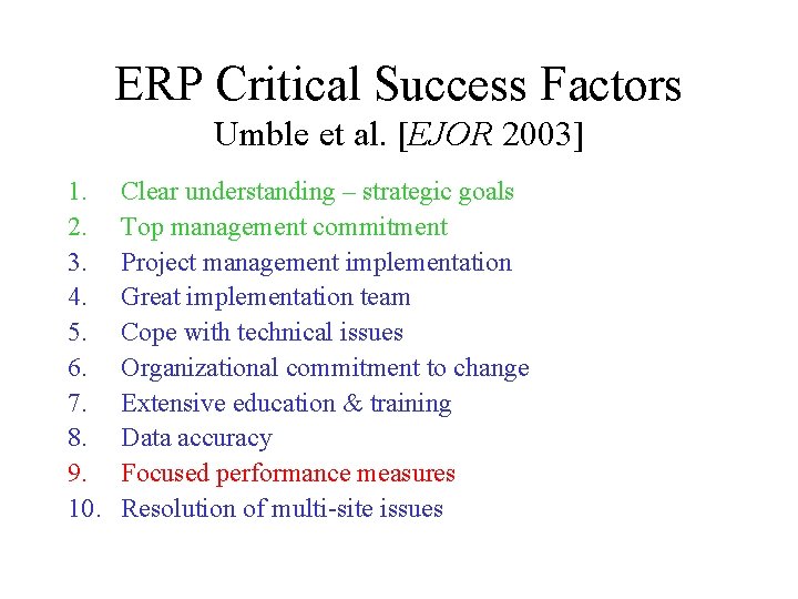 ERP Critical Success Factors Umble et al. [EJOR 2003] 1. 2. 3. 4. 5.