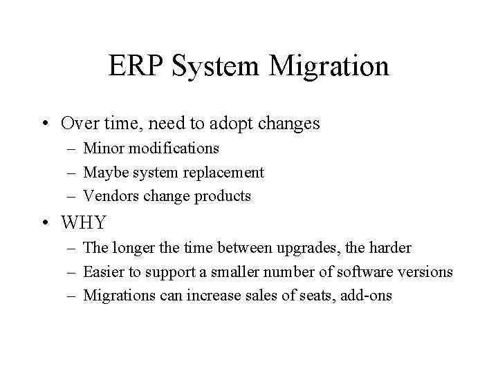 ERP System Migration • Over time, need to adopt changes – Minor modifications – ERP System Migration • Over time, need to adopt changes – Minor modifications –
