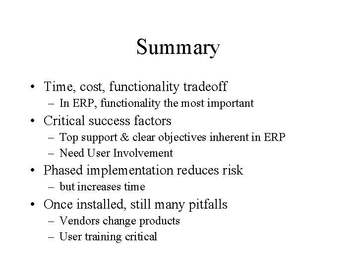 Summary • Time, cost, functionality tradeoff – In ERP, functionality the most important • Summary • Time, cost, functionality tradeoff – In ERP, functionality the most important •