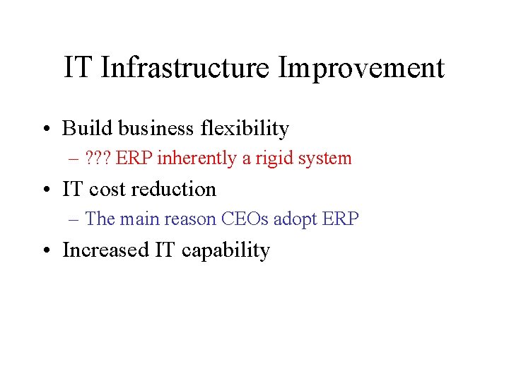 IT Infrastructure Improvement • Build business flexibility – ? ? ? ERP inherently a IT Infrastructure Improvement • Build business flexibility – ? ? ? ERP inherently a