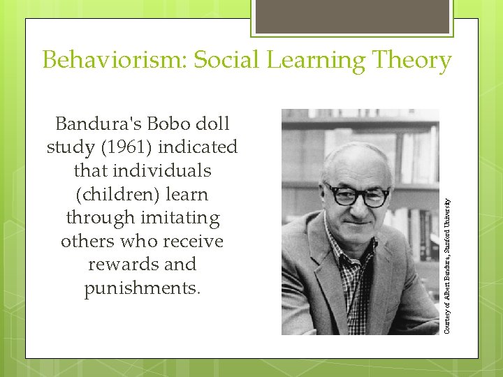 Bandura's Bobo doll study (1961) indicated that individuals (children) learn through imitating others who