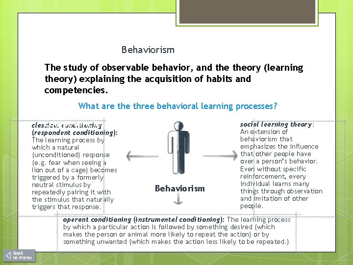 Behaviorism The study of observable behavior, and theory (learning theory) explaining the acquisition of