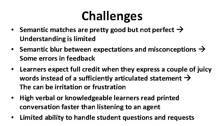 Challenges • Semantic matches are pretty good but not perfect Understanding is limited •