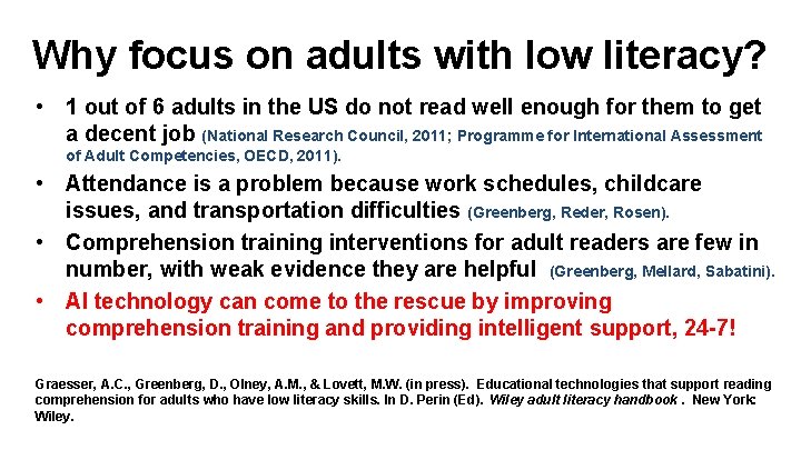 Why focus on adults with low literacy? • 1 out of 6 adults in