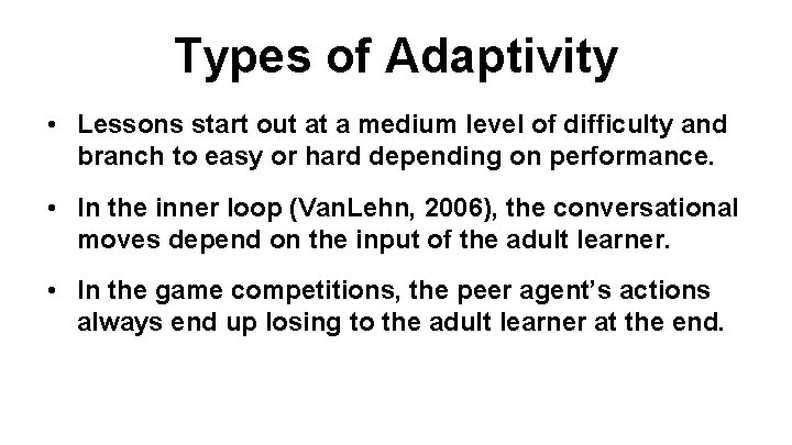 Types of Adaptivity • Lessons start out at a medium level of difficulty and