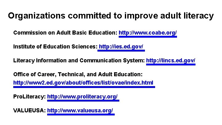 Organizations committed to improve adult literacy Commission on Adult Basic Education: http: //www. coabe.