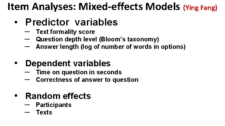 Item Analyses: Mixed-effects Models (Ying Fang) • Predictor variables – – – Text formality