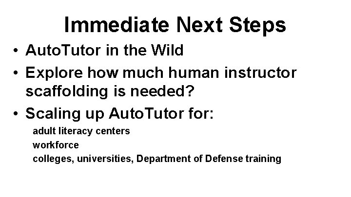 Immediate Next Steps • Auto. Tutor in the Wild • Explore how much human