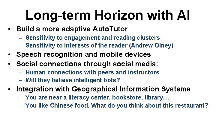 Long-term Horizon with AI • Build a more adaptive Auto. Tutor – Sensitivity to