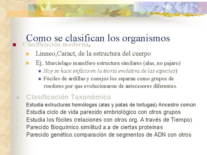 n Como se clasifican los organismos Clasificación moderna. n n Linneo, Caract, de la