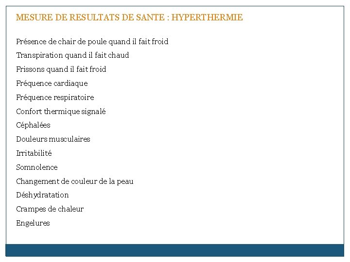 MESURE DE RESULTATS DE SANTE : HYPERTHERMIE Présence de chair de poule quand il