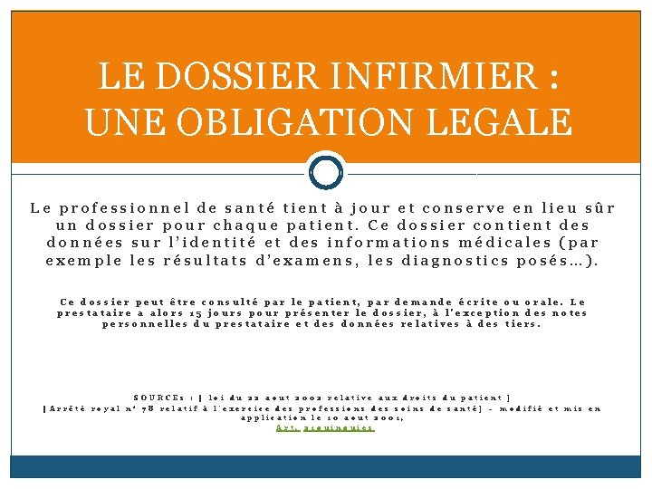 LE DOSSIER INFIRMIER : UNE OBLIGATION LEGALE Le professionnel de santé tient à jour