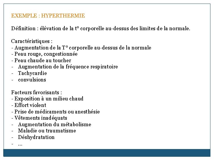 EXEMPLE : HYPERTHERMIE Définition : élévation de la t° corporelle au-dessus des limites de