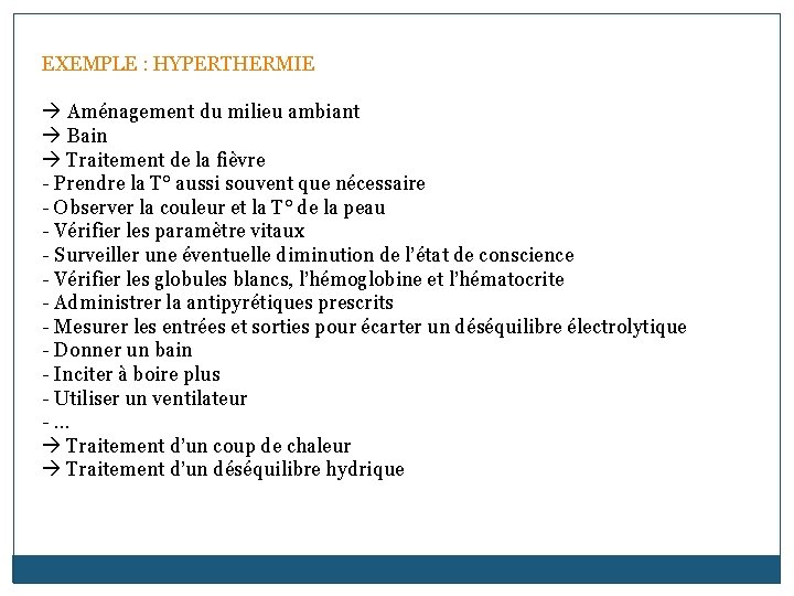 EXEMPLE : HYPERTHERMIE Aménagement du milieu ambiant Bain Traitement de la fièvre - Prendre